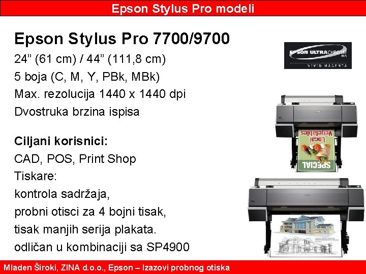 Epson Stylus Pro modeli Epson Stylus Pro 7700/9700 24” (61 cm) / 44” (111,