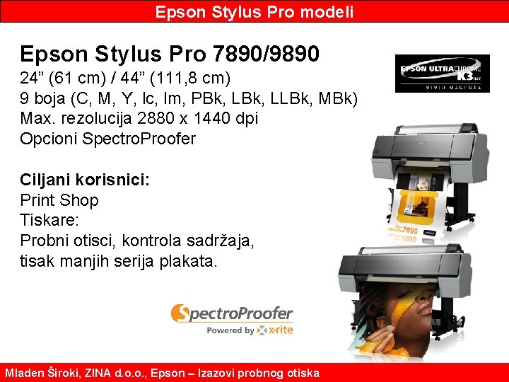 Epson Stylus Pro modeli Epson Stylus Pro 7890/9890 24” (61 cm) / 44” (111,