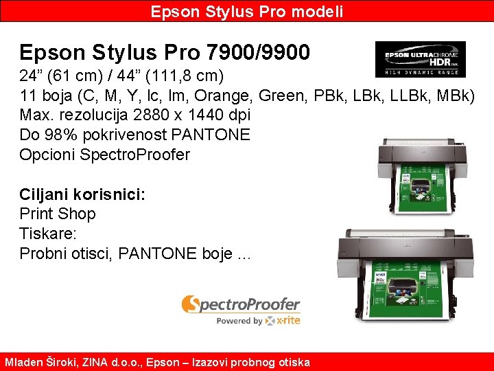 Epson Stylus Pro modeli Epson Stylus Pro 7900/9900 24” (61 cm) / 44” (111,