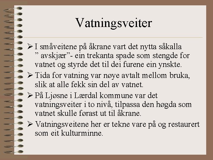 Vatningsveiter Ø I småveitene på åkrane vart det nytta såkalla ” avskjær”- ein trekanta