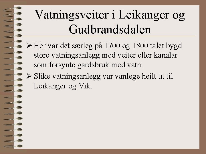 Vatningsveiter i Leikanger og Gudbrandsdalen Ø Her var det særleg på 1700 og 1800