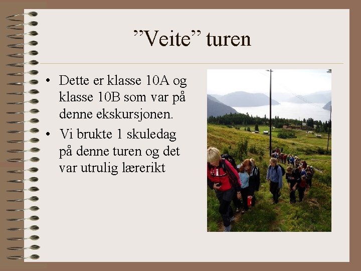 ”Veite” turen • Dette er klasse 10 A og klasse 10 B som var