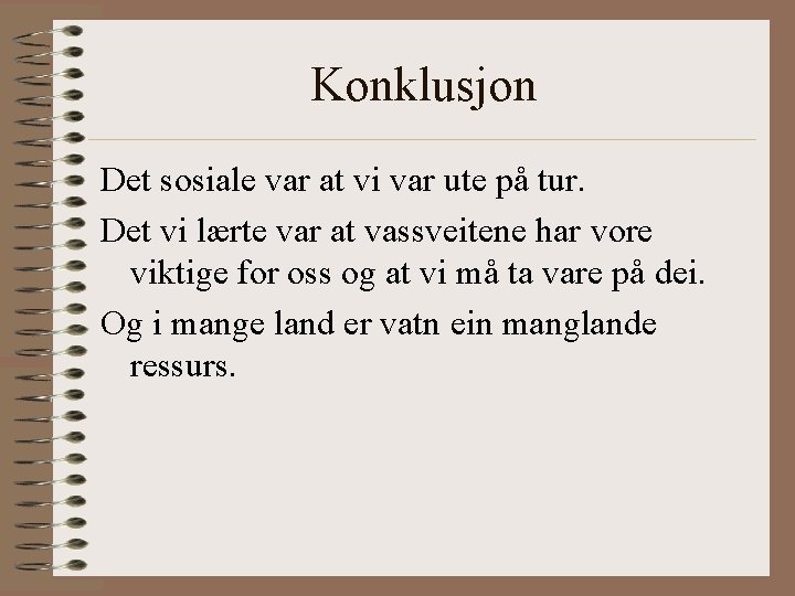 Konklusjon Det sosiale var at vi var ute på tur. Det vi lærte var