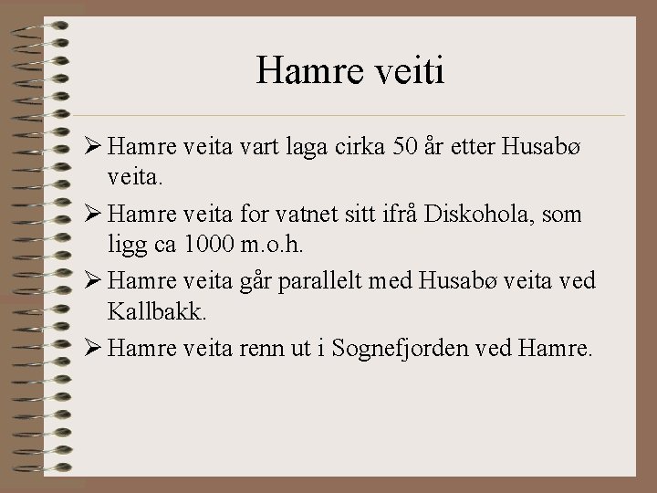 Hamre veiti Ø Hamre veita vart laga cirka 50 år etter Husabø veita. Ø