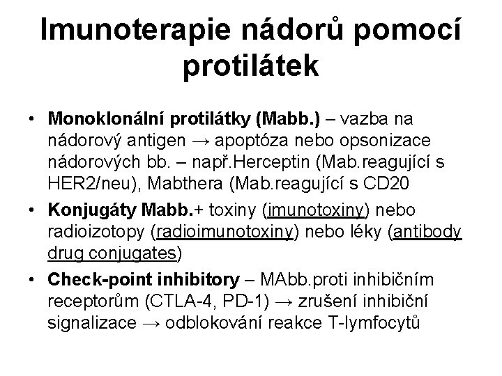 Imunoterapie nádorů pomocí protilátek • Monoklonální protilátky (Mabb. ) – vazba na nádorový antigen