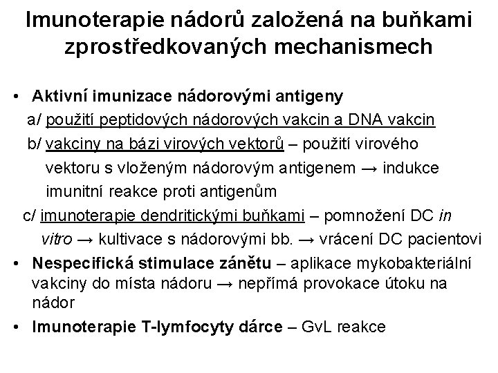 Imunoterapie nádorů založená na buňkami zprostředkovaných mechanismech • Aktivní imunizace nádorovými antigeny a/ použití