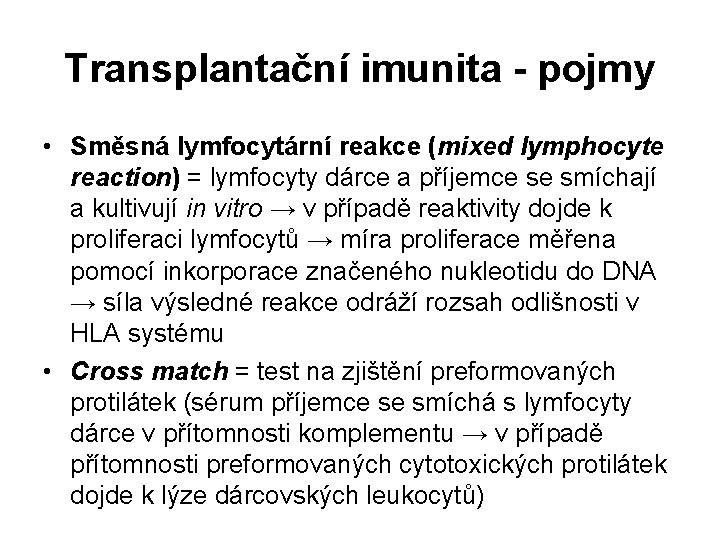 Transplantační imunita - pojmy • Směsná lymfocytární reakce (mixed lymphocyte reaction) = lymfocyty dárce