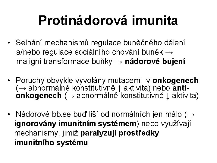 Protinádorová imunita • Selhání mechanismů regulace buněčného dělení a/nebo regulace sociálního chování buněk →