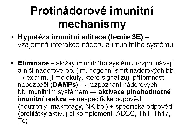 Protinádorové imunitní mechanismy • Hypotéza imunitní editace (teorie 3 E) – vzájemná interakce nádoru