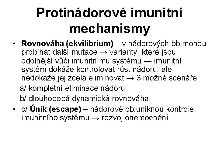Protinádorové imunitní mechanismy • Rovnováha (ekvilibrium) – v nádorových bb. mohou probíhat další mutace