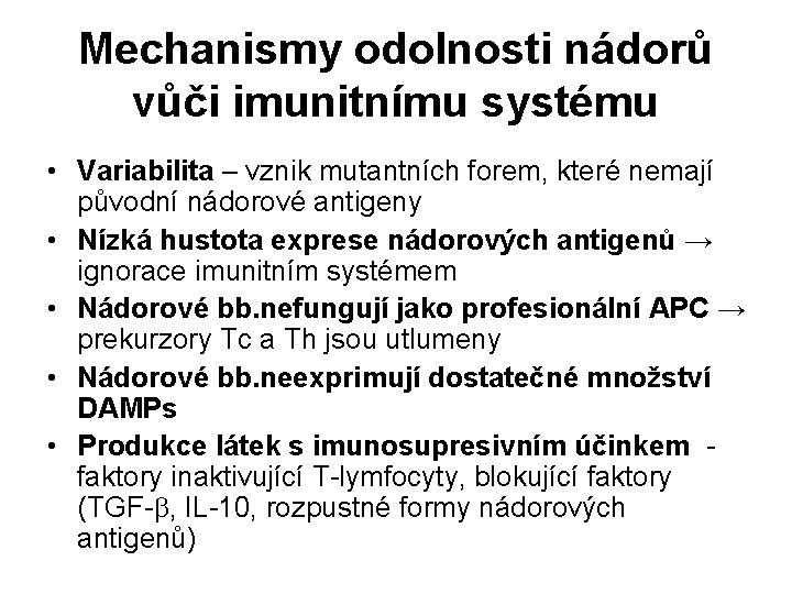 Mechanismy odolnosti nádorů vůči imunitnímu systému • Variabilita – vznik mutantních forem, které nemají