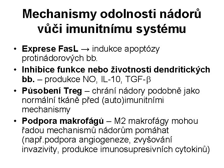 Mechanismy odolnosti nádorů vůči imunitnímu systému • Exprese Fas. L → indukce apoptózy protinádorových