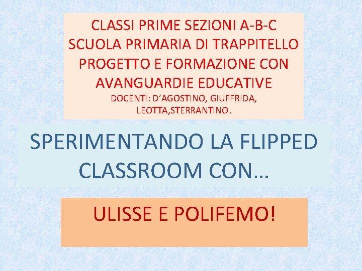 CLASSI PRIME SEZIONI A-B-C SCUOLA PRIMARIA DI TRAPPITELLO PROGETTO E FORMAZIONE CON AVANGUARDIE EDUCATIVE