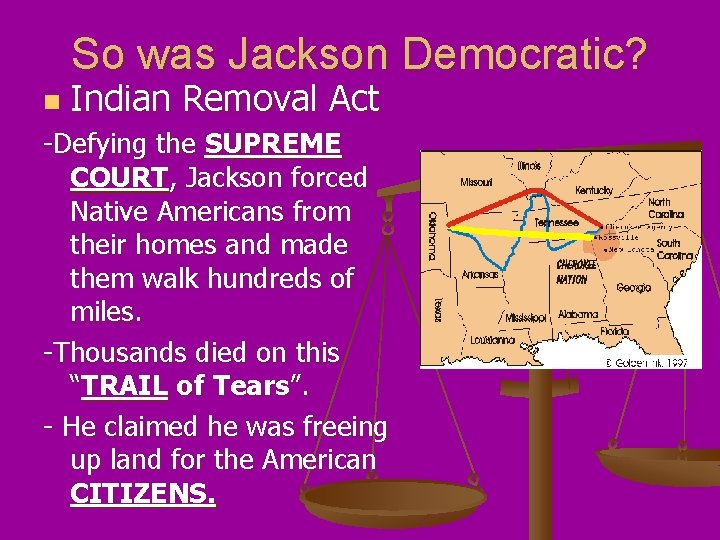 So was Jackson Democratic? n Indian Removal Act -Defying the SUPREME COURT, Jackson forced