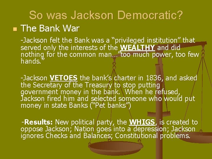 So was Jackson Democratic? n The Bank War -Jackson felt the Bank was a