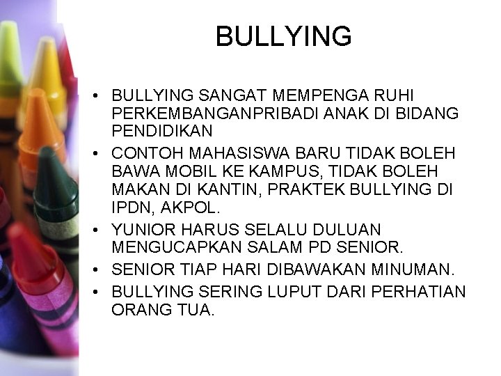 BULLYING • BULLYING SANGAT MEMPENGA RUHI PERKEMBANGANPRIBADI ANAK DI BIDANG PENDIDIKAN • CONTOH MAHASISWA