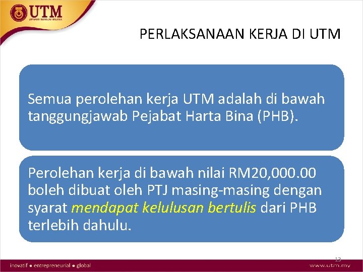 PERLAKSANAAN KERJA DI UTM Semua perolehan kerja UTM adalah di bawah tanggungjawab Pejabat Harta