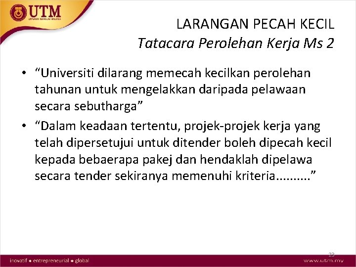 LARANGAN PECAH KECIL Tatacara Perolehan Kerja Ms 2 • “Universiti dilarang memecah kecilkan perolehan