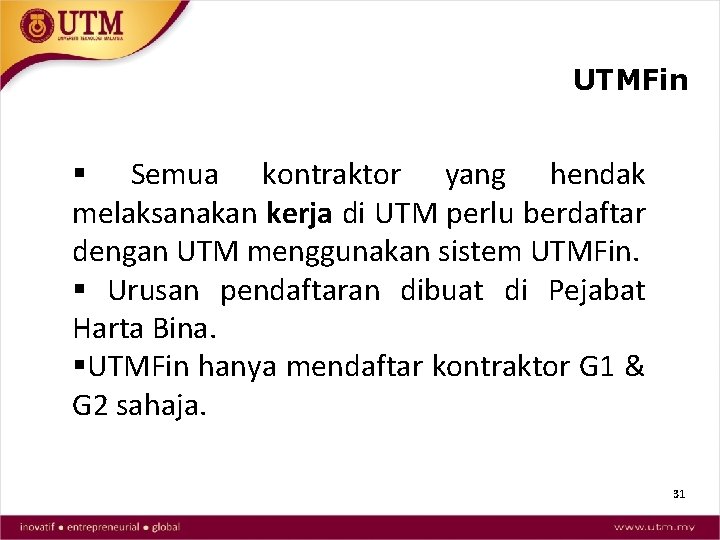 UTMFin § Semua kontraktor yang hendak melaksanakan kerja di UTM perlu berdaftar dengan UTM