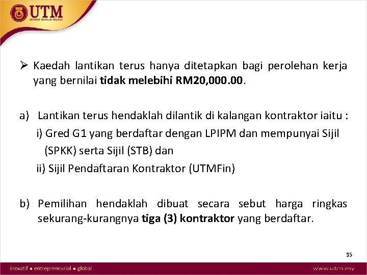 Ø Kaedah lantikan terus hanya ditetapkan bagi perolehan kerja yang bernilai tidak melebihi RM