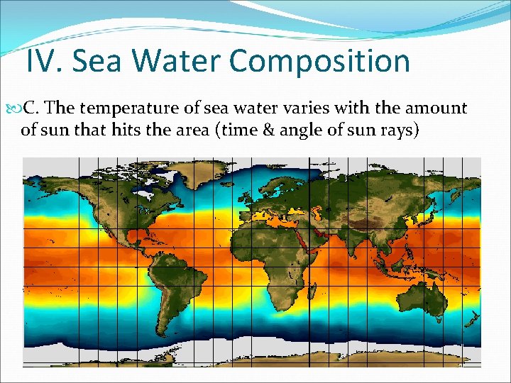 IV. Sea Water Composition C. The temperature of sea water varies with the amount