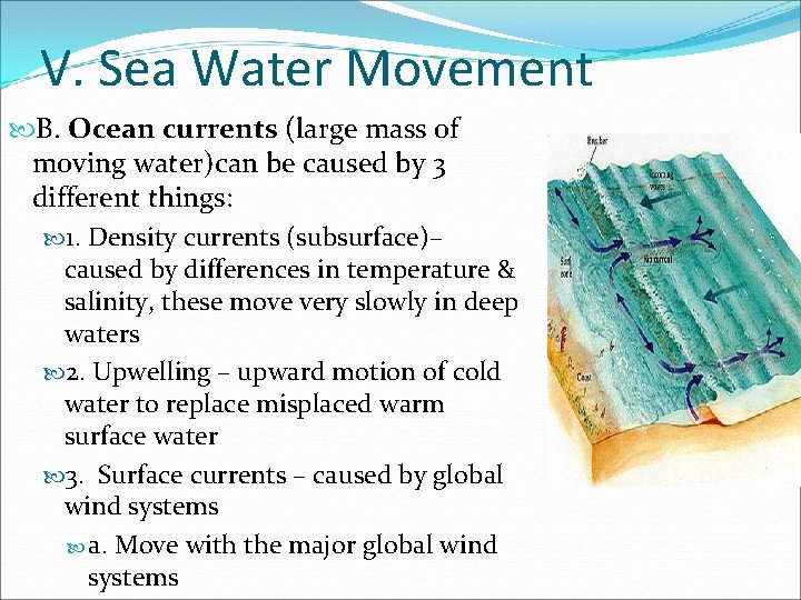 V. Sea Water Movement B. Ocean currents (large mass of moving water)can be caused