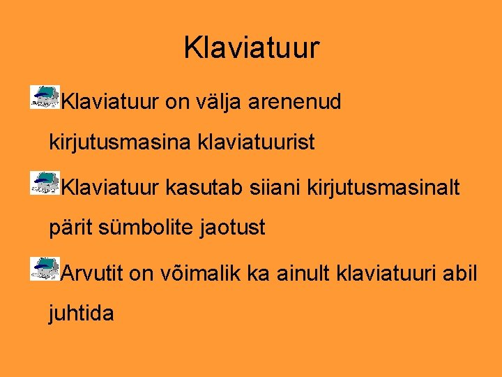 Klaviatuur on välja arenenud kirjutusmasina klaviatuurist Klaviatuur kasutab siiani kirjutusmasinalt pärit sümbolite jaotust Arvutit