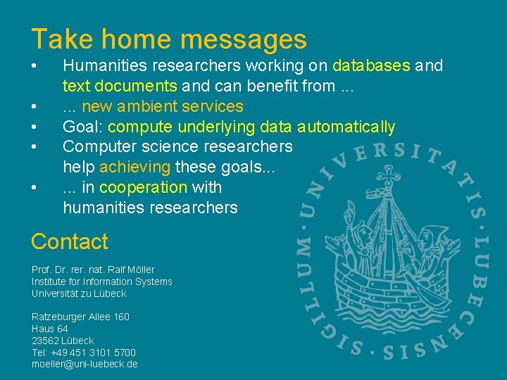 Take home messages • • • Humanities researchers working on databases and text documents