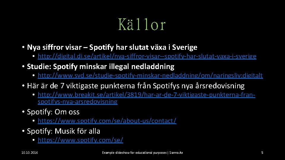 Källor • Nya siffror visar – Spotify har slutat växa i Sverige • http: