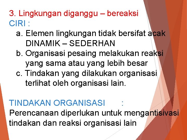 3. Lingkungan diganggu – bereaksi CIRI : a. Elemen lingkungan tidak bersifat acak DINAMIK 3. Lingkungan diganggu – bereaksi CIRI : a. Elemen lingkungan tidak bersifat acak DINAMIK