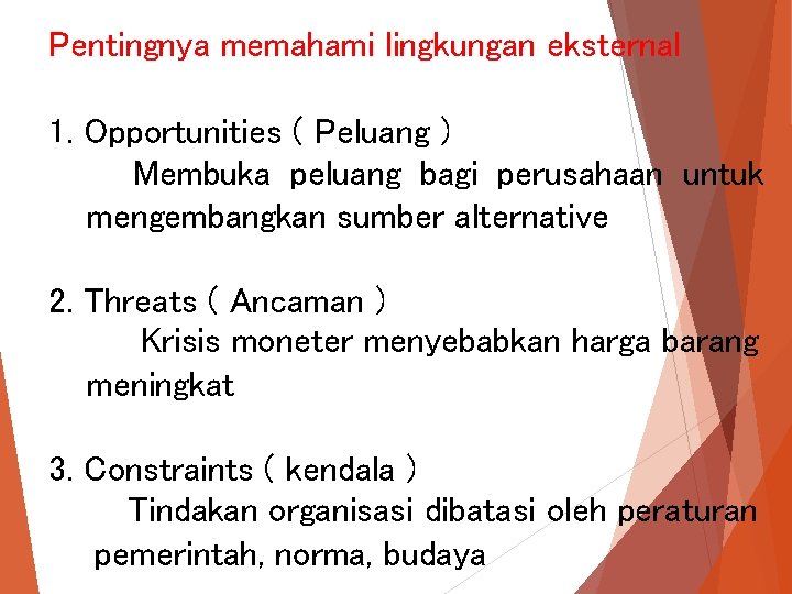 Pentingnya memahami lingkungan eksternal 1. Opportunities ( Peluang ) Membuka peluang bagi perusahaan untuk