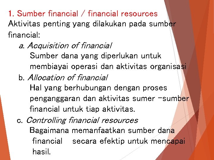 1. Sumber financial / financial resources Aktivitas penting yang dilakukan pada sumber financial: a. 1. Sumber financial / financial resources Aktivitas penting yang dilakukan pada sumber financial: a.