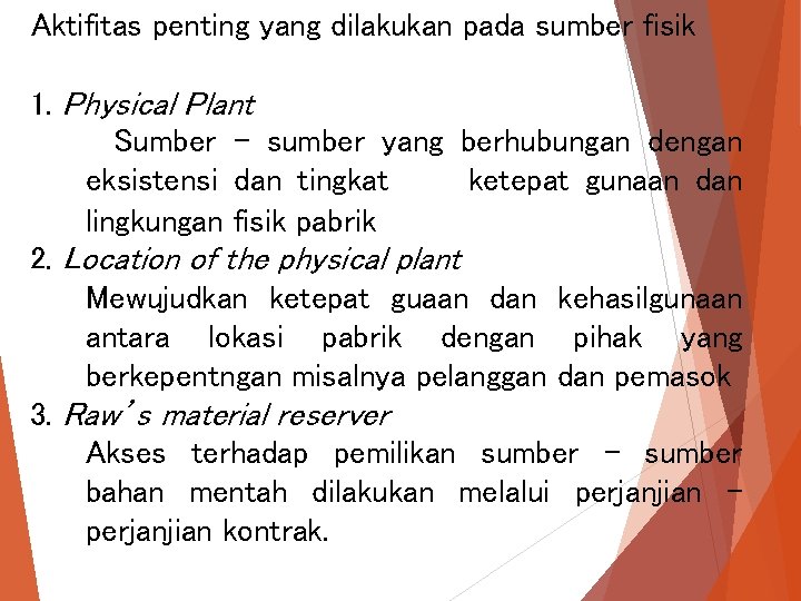 Aktifitas penting yang dilakukan pada sumber fisik 1. Physical Plant Sumber – sumber yang Aktifitas penting yang dilakukan pada sumber fisik 1. Physical Plant Sumber – sumber yang