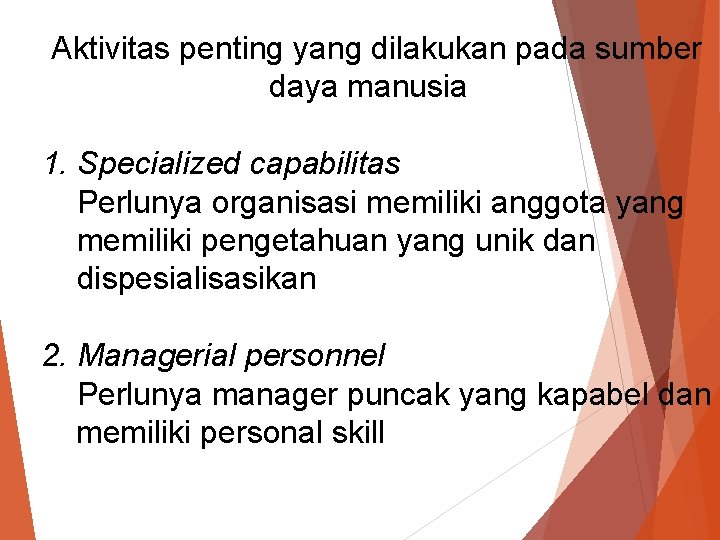 Aktivitas penting yang dilakukan pada sumber daya manusia 1. Specialized capabilitas Perlunya organisasi memiliki