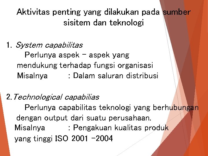 Aktivitas penting yang dilakukan pada sumber sisitem dan teknologi 1. System capabilitas Perlunya aspek Aktivitas penting yang dilakukan pada sumber sisitem dan teknologi 1. System capabilitas Perlunya aspek