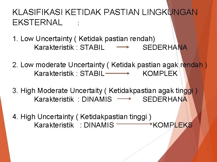 KLASIFIKASI KETIDAK PASTIAN LINGKUNGAN EKSTERNAL : 1. Low Uncertainty ( Ketidak pastian rendah) Karakteristik