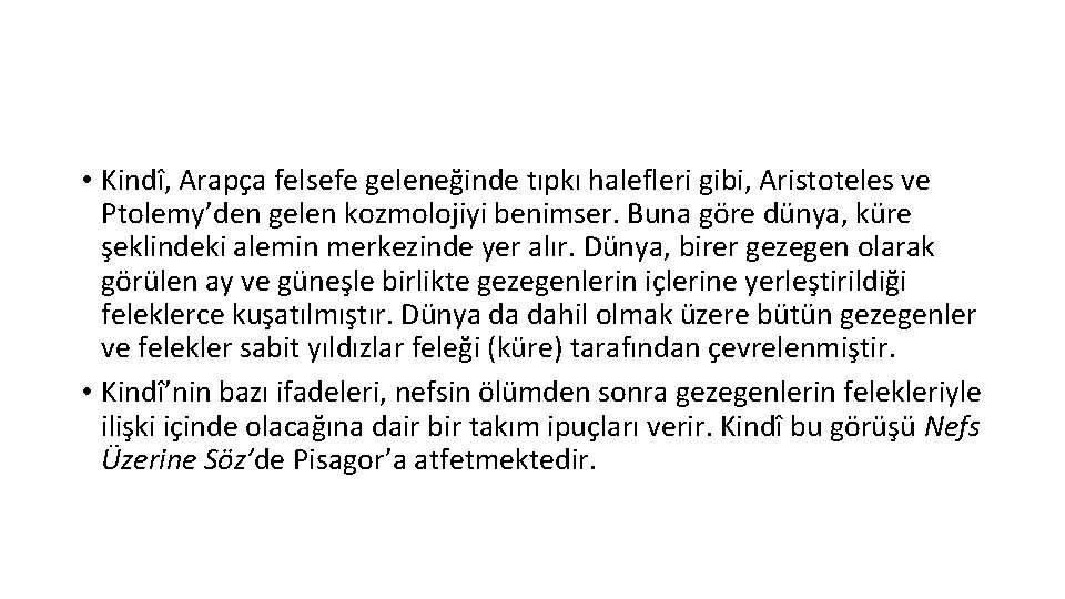  • Kindî, Arapça felsefe geleneğinde tıpkı halefleri gibi, Aristoteles ve Ptolemy’den gelen kozmolojiyi