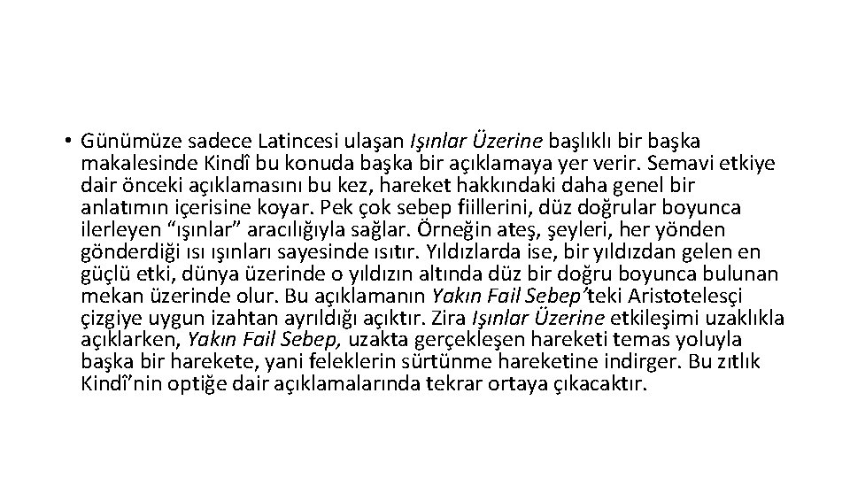  • Günümüze sadece Latincesi ulaşan Işınlar Üzerine başlıklı bir başka makalesinde Kindî bu