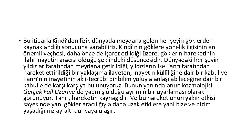  • Bu itibarla Kindî’den fizik dünyada meydana gelen her şeyin göklerden kaynaklandığı sonucuna