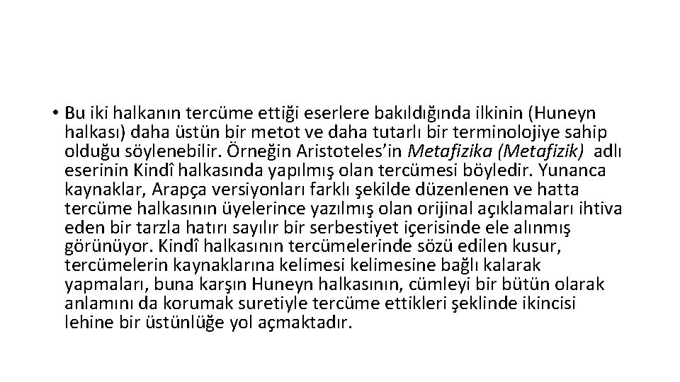  • Bu iki halkanın tercüme ettiği eserlere bakıldığında ilkinin (Huneyn halkası) daha üstün