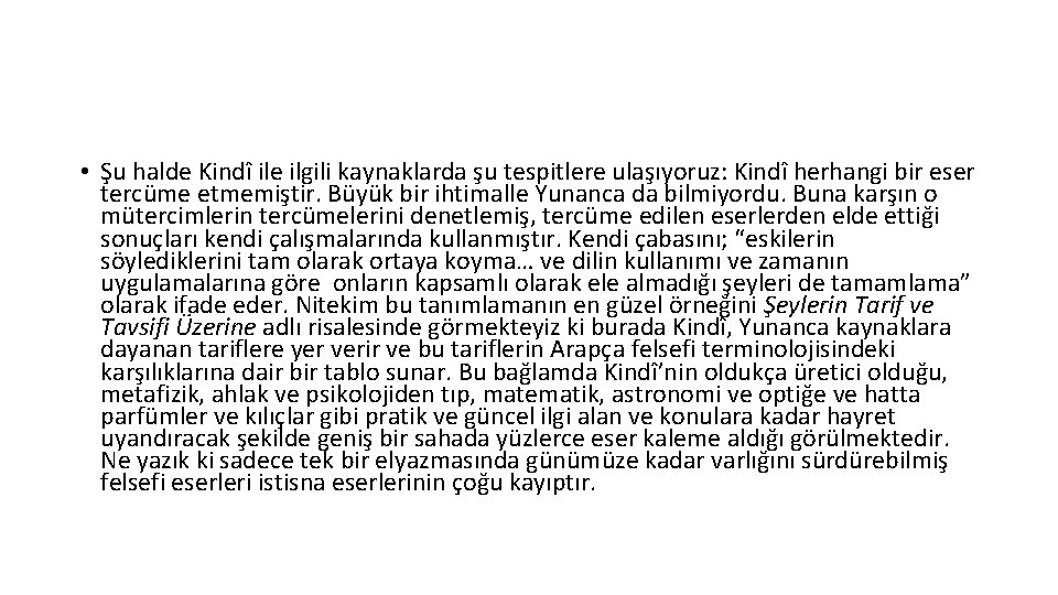  • Şu halde Kindî ile ilgili kaynaklarda şu tespitlere ulaşıyoruz: Kindî herhangi bir