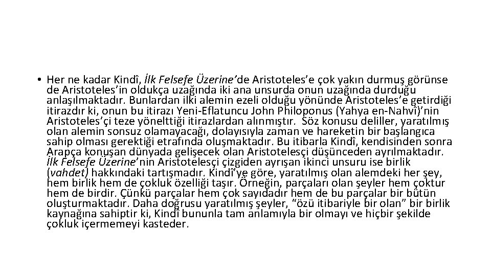  • Her ne kadar Kindî, İlk Felsefe Üzerine’de Aristoteles’e çok yakın durmuş görünse