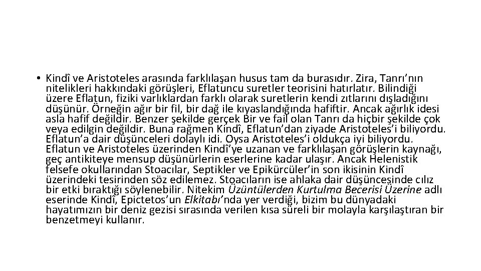  • Kindî ve Aristoteles arasında farklılaşan husus tam da burasıdır. Zira, Tanrı’nın nitelikleri