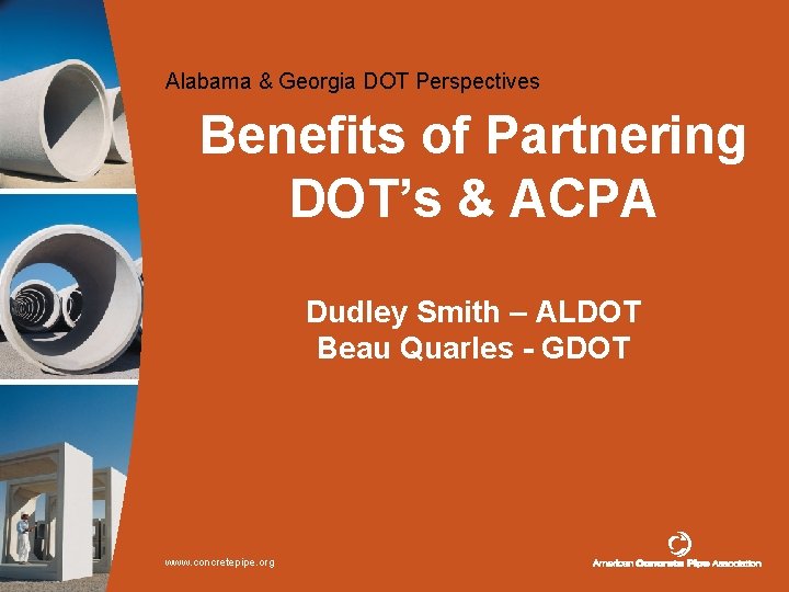 Alabama & Georgia DOT Perspectives Benefits of Partnering DOT’s & ACPA Dudley Smith –