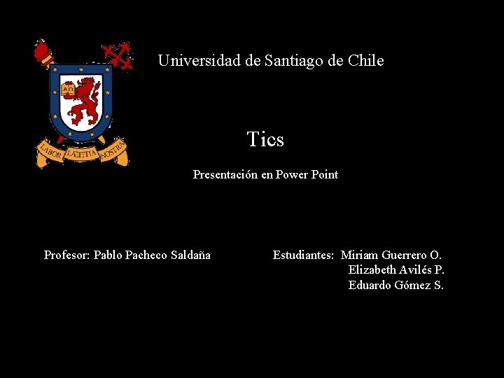 Universidad de Santiago de Chile Tics Presentación en Power Point Profesor: Pablo Pacheco Saldaña