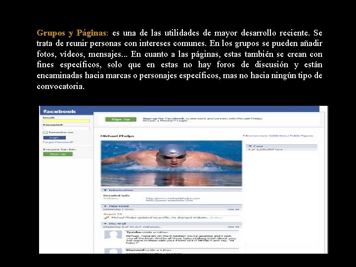 Grupos y Páginas: es una de las utilidades de mayor desarrollo reciente. Se trata