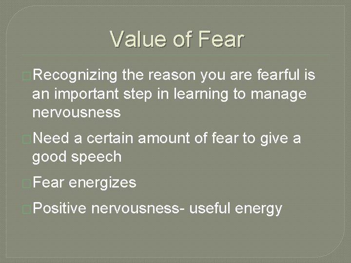 Value of Fear �Recognizing the reason you are fearful is an important step in