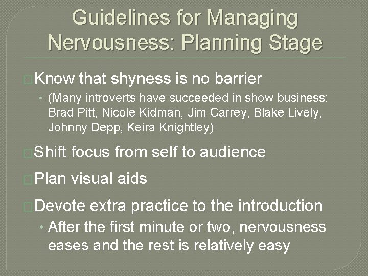 Guidelines for Managing Nervousness: Planning Stage �Know that shyness is no barrier • (Many