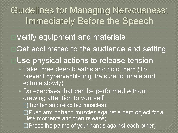 Guidelines for Managing Nervousness: Immediately Before the Speech �Verify equipment and materials �Get acclimated