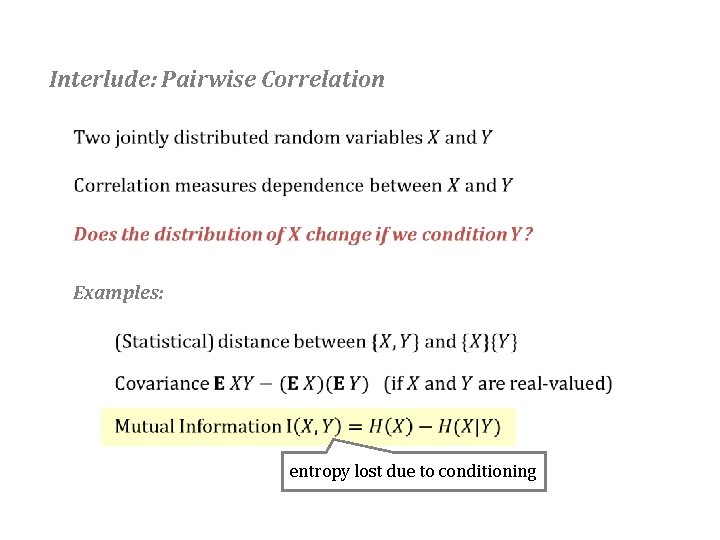 Interlude: Pairwise Correlation Examples: entropy lost due to conditioning 